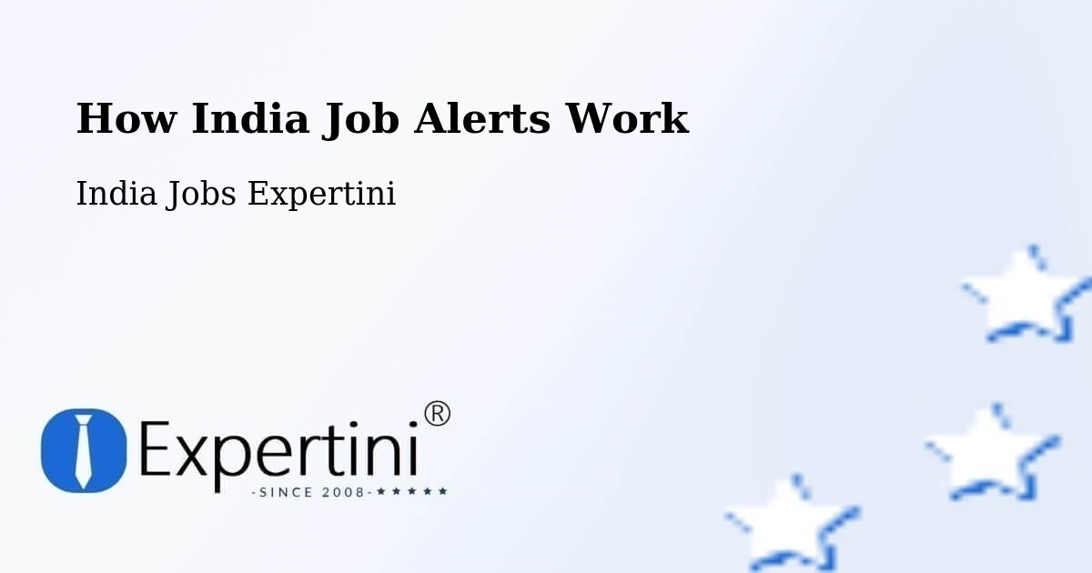 How India Job Alerts Work - India Jobs Expertini